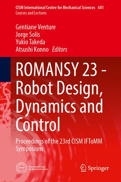ROMANSY 23 - Robot Design, Dynamics and Control Proceedings of the 23rd CISM IFToMM Symposium
