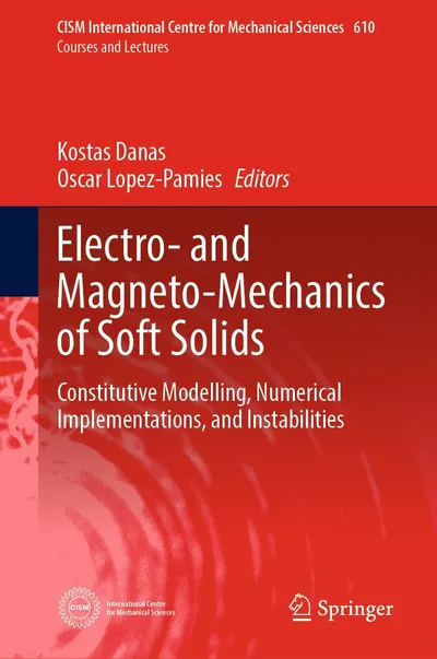 Electro- and Magneto-Mechanics of Soft Solids Constitutive Modelling, Numerical Implementations, and Instabilities
